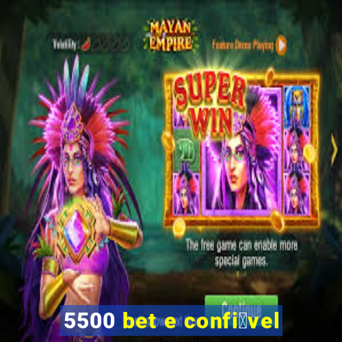 5500 bet e confi谩vel