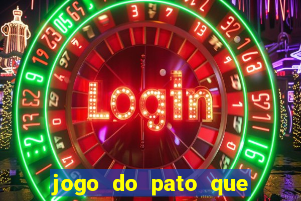 jogo do pato que ganha dinheiro