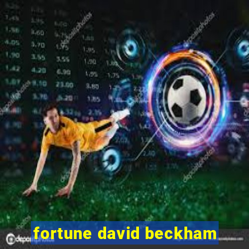 fortune david beckham