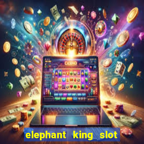 elephant king slot big win