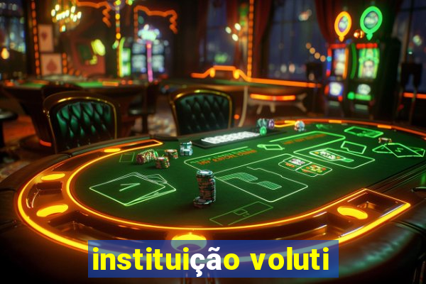 instituição voluti