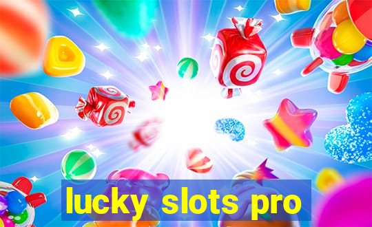 lucky slots pro