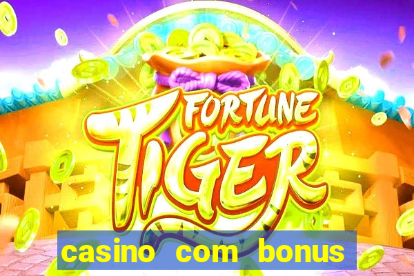 casino com bonus de registro