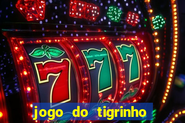 jogo do tigrinho minimo 1 real