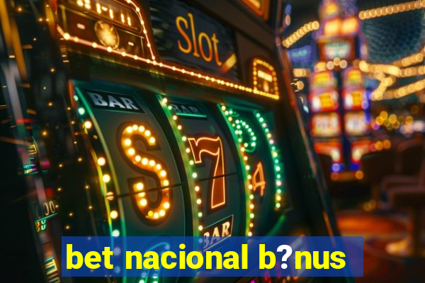 bet nacional b?nus