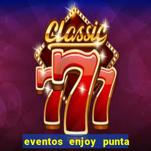 eventos enjoy punta del este