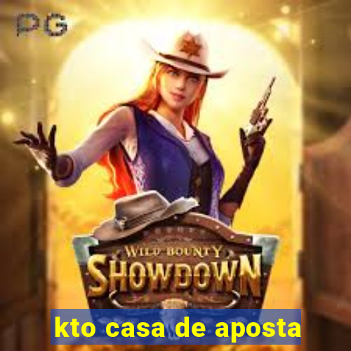 kto casa de aposta