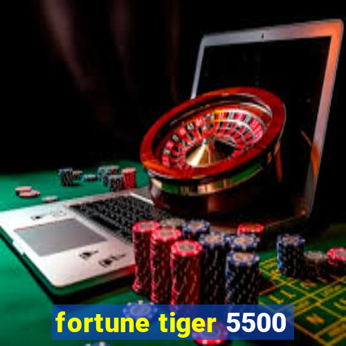 fortune tiger 5500