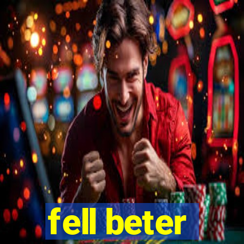 fell beter