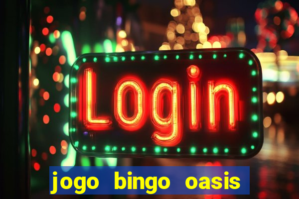 jogo bingo oasis paga mesmo