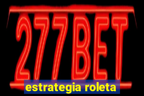 estrategia roleta