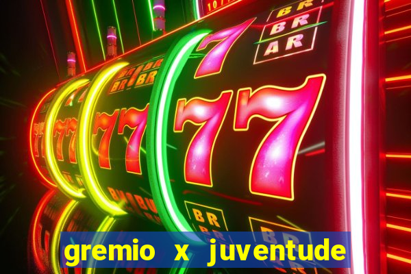 gremio x juventude ao vivo