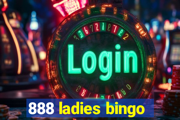 888 ladies bingo