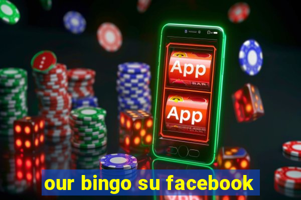 our bingo su facebook