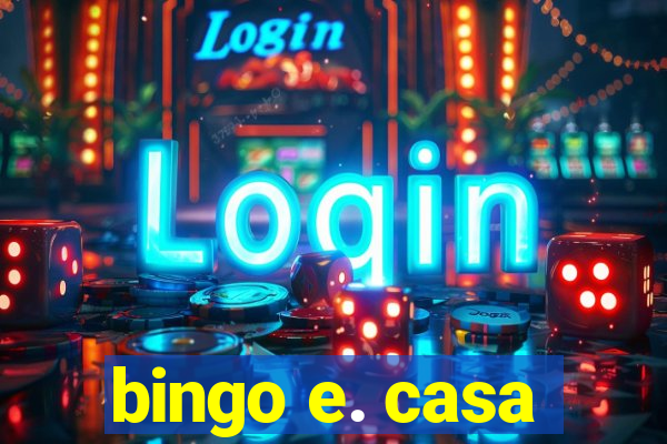 bingo e. casa