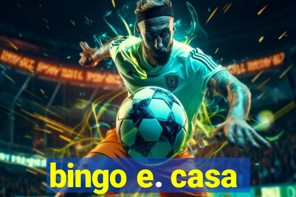 bingo e. casa