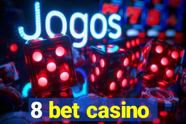 8 bet casino