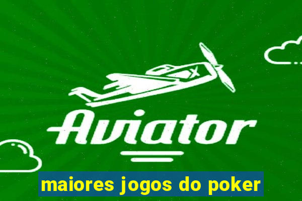 maiores jogos do poker