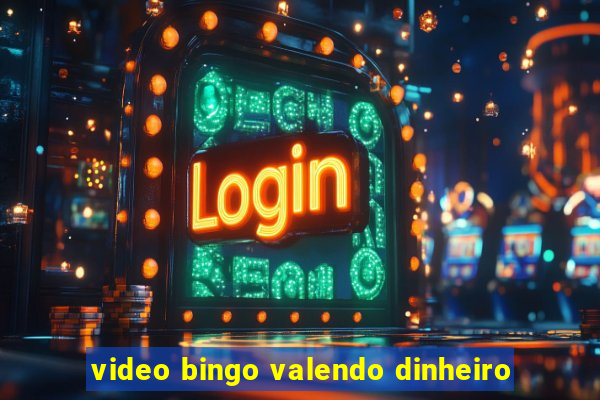 video bingo valendo dinheiro