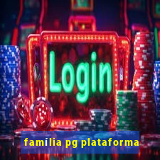 família pg plataforma