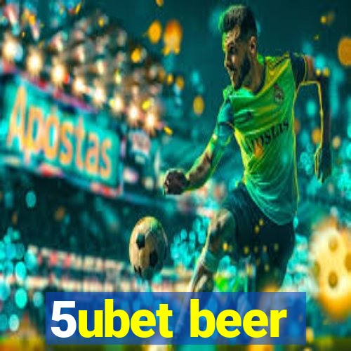 5ubet beer