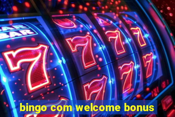 bingo com welcome bonus