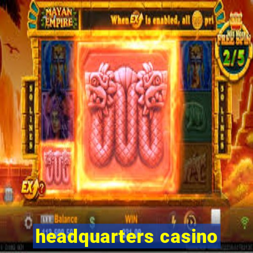 headquarters casino