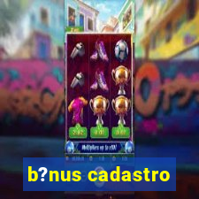 b?nus cadastro