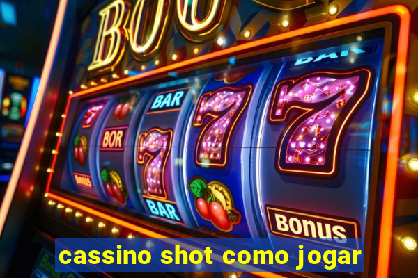 cassino shot como jogar