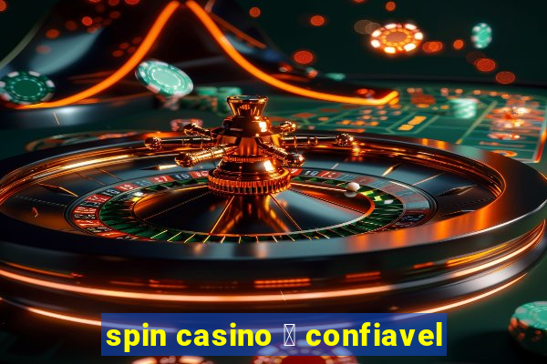 spin casino 茅 confiavel