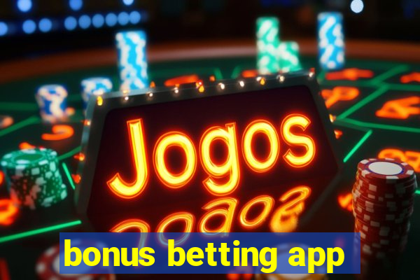 bonus betting app