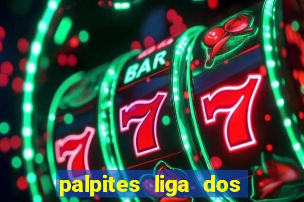 palpites liga dos campe?es hoje