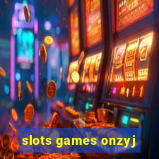 slots games onzyj