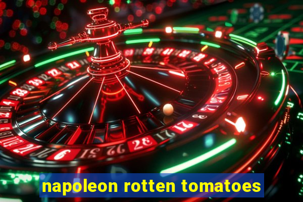 napoleon rotten tomatoes