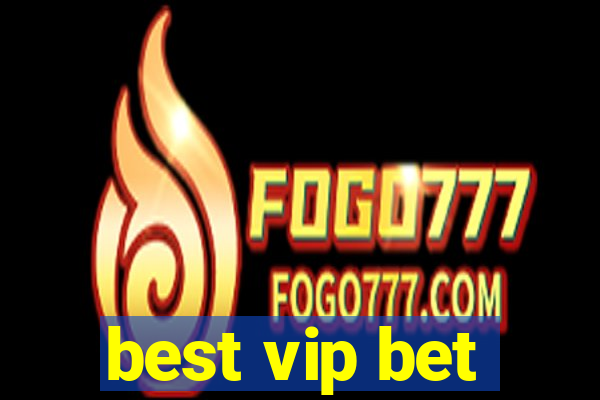 best vip bet