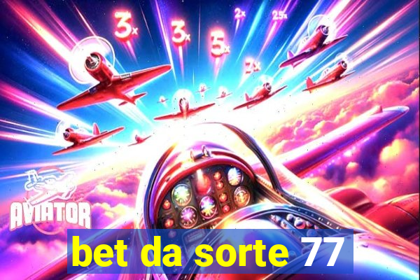 bet da sorte 77