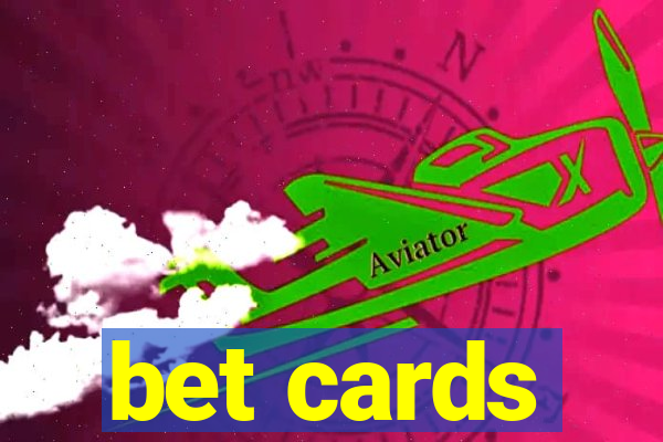 bet cards