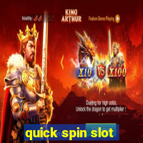 quick spin slot