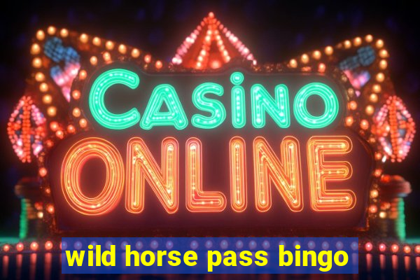 wild horse pass bingo