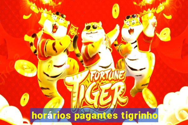 horários pagantes tigrinho