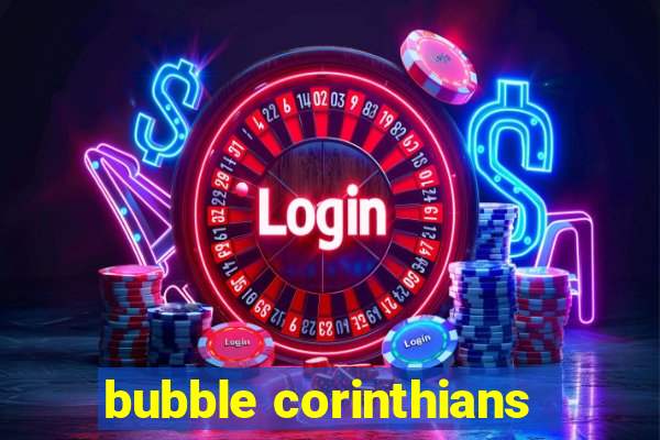 bubble corinthians