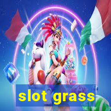 slot grass