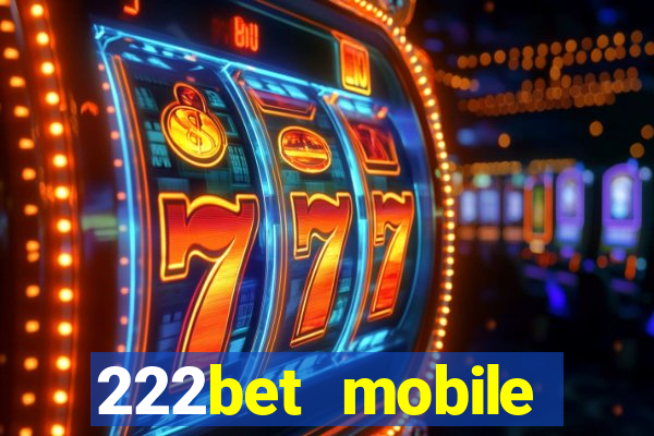 222bet mobile casino games singapore