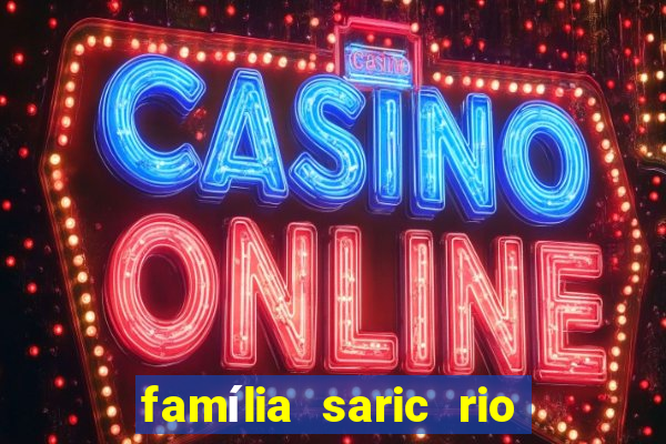 família saric rio de janeiro