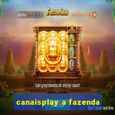 canaisplay a fazenda