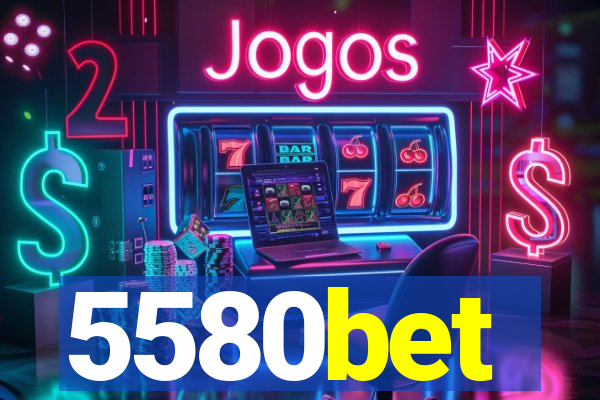 5580bet