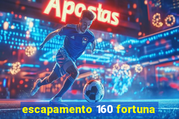 escapamento 160 fortuna