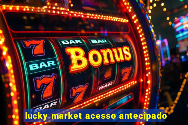 lucky market acesso antecipado