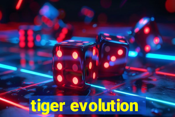 tiger evolution