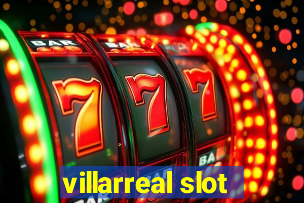 villarreal slot